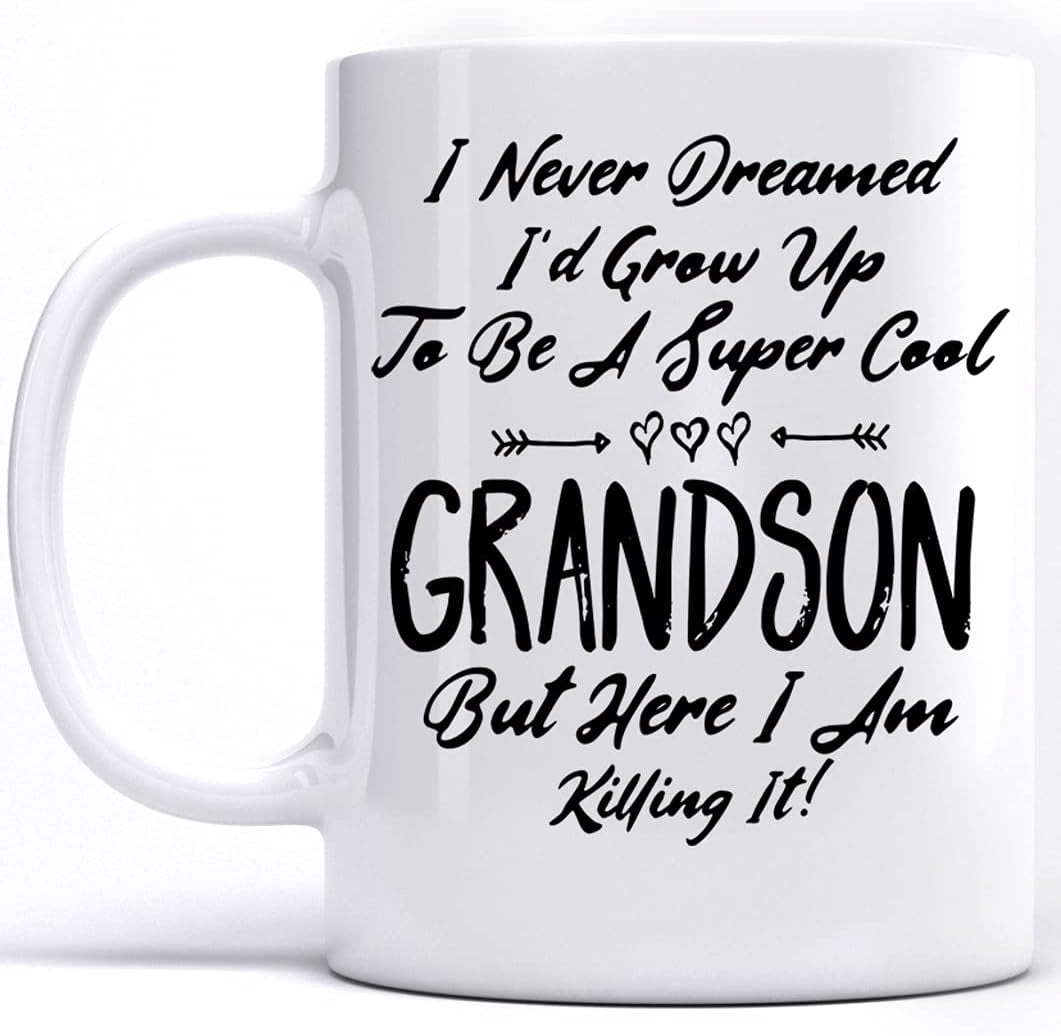 Fathers Day 2021 Gifts Mug, I Never Dreamed I'D Grow up to Be a Su per Cool Grandson but Here I Am Kill Ing It, Father'S Day Gift Coffee Mug Tea Cup White 11 Oz 15 Oz Ceramic Mug 15Oz (White;15Oz)