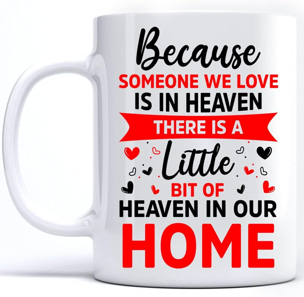 Because Someone We Love Is in Heaven Mug, There Is a Little Bit of Heaven in Our Home Mug, Memorial Home Mug, Remembrance Mug Tea, in Memory Home Coffee Mugs Tea 11 Oz