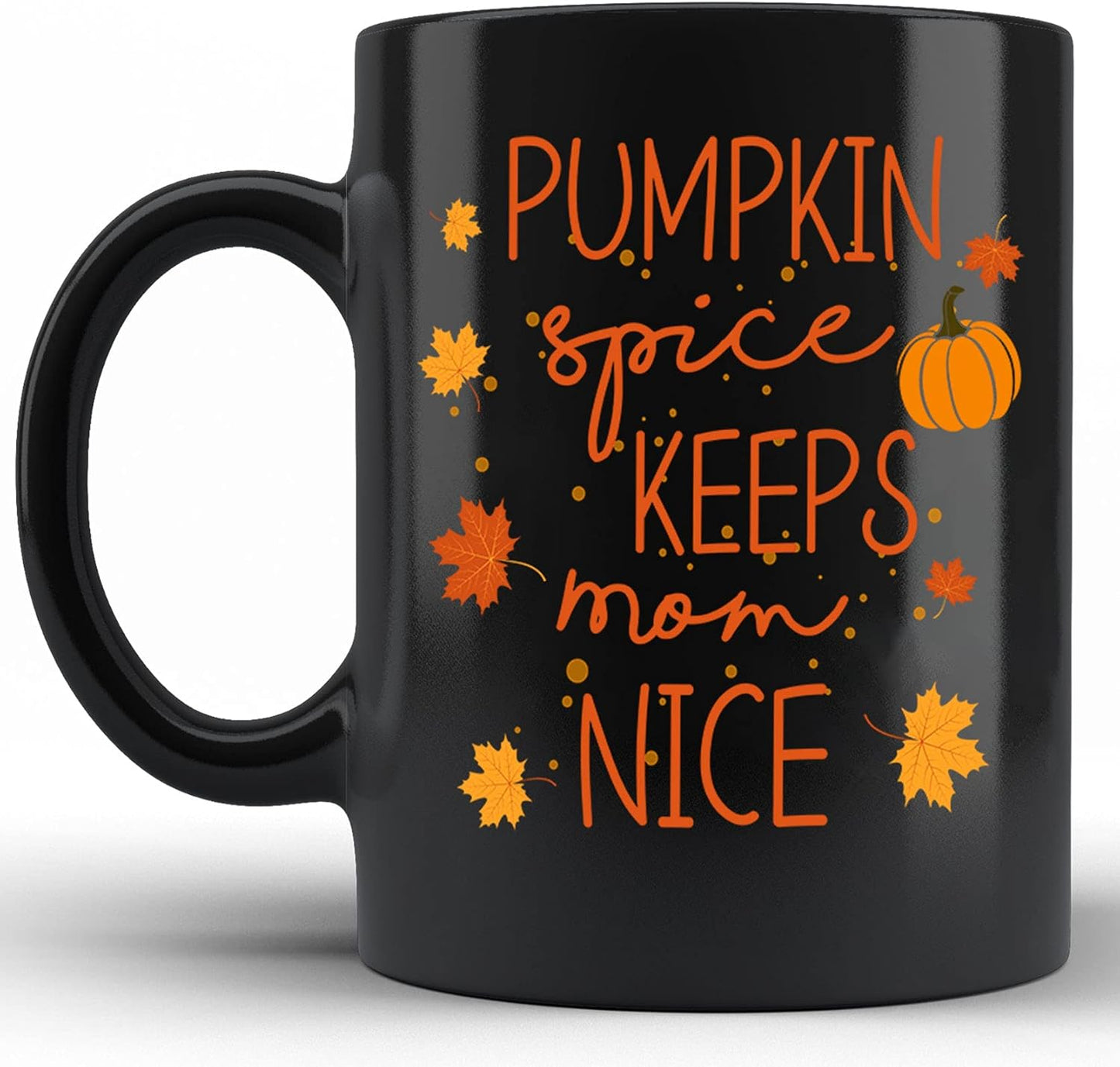 Pumpkin Spice Keeps Mom Nice Mug, Mom Pumpkin Spice Family Fall Thanksgiving Mug, Mom Mother Son Daugher Pumpkin Spice Coffee Mugs Novelty 11 Oz