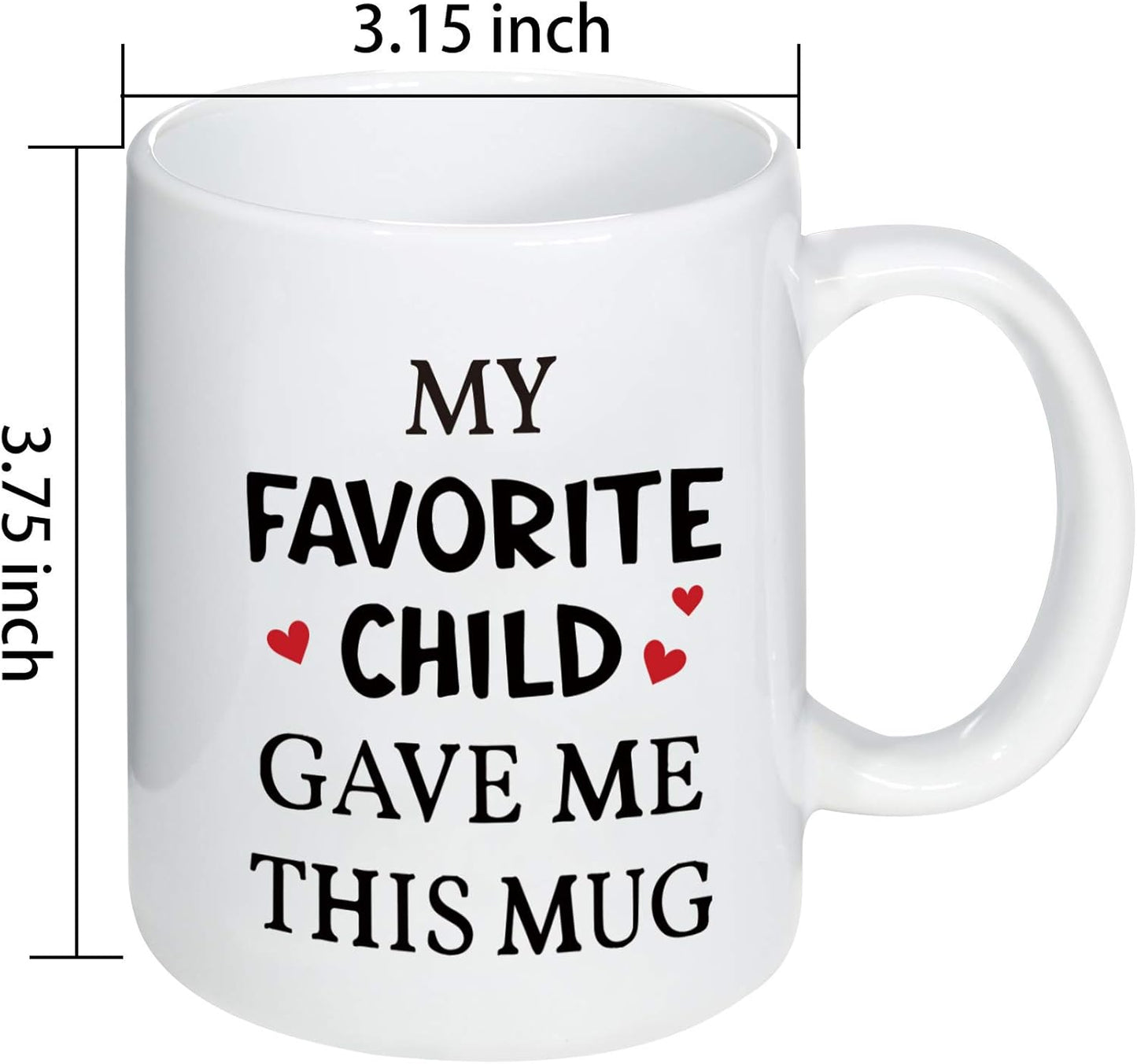 My Favorite Child Gave Me This Mug,Father'S Day & Mother'S Day Gifts for Mum Mother Grandma Dad Grandpa from Daughter Son Kids, Funny Coffee Mug Tea Cup,Novelty Birthday Gifts for Women Men&Her Him