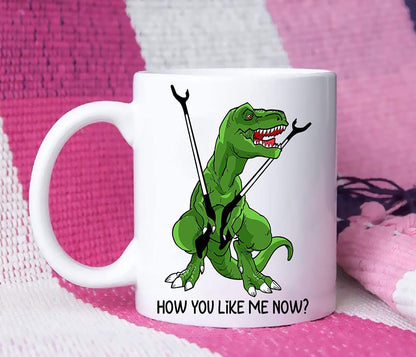 Dinosaur Trex T Rex 2021 Funny Coffee Mugs, How You like Me Now Funny Sarcastic Cup for Women or Men, Father'S Gift Coffee Mug Tea Cup White 11 Oz 15 Oz Ceramic Mug 15Oz (White;15Oz)
