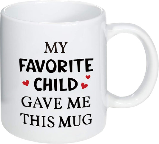 My Favorite Child Gave Me This Mug,Father'S Day & Mother'S Day Gifts for Mum Mother Grandma Dad Grandpa from Daughter Son Kids, Funny Coffee Mug Tea Cup,Novelty Birthday Gifts for Women Men&Her Him