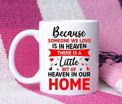Because Someone We Love Is in Heaven Mug, There Is a Little Bit of Heaven in Our Home Mug, Memorial Home Mug, Remembrance Mug Tea, in Memory Home Coffee Mugs Tea 11 Oz